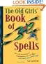 The Old Girls' Book of Spells: the real meaning of menopause, sex, car keys, and other important stuff about magic