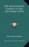 Bild zu: Die Angewandte Chemie in Der Luftfahrt (1914)