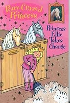 Pony-Crazed Princess: Princess Ellie Takes Charge - Book #7 (Pony-Crazed Princess (Hyperion)) Pony-Crazed Princess: Princess Ellie Takes Charge - Book #7 (Pony-Crazed Princess (Hyperion))