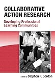 Collaborative action research : developing professional learning communities