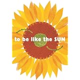 To Be Like the Sun