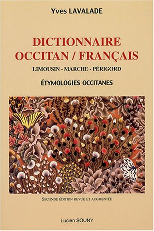 City Travel Guides Discounted  Search : Dictionnaire occitan/francais: Limousin, Marche, Périgord : étymologies occitanes