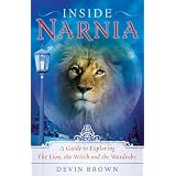 Inside Narnia: A Guide to Exploring The Lion, the Witch and the Wardrobe