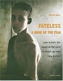 Fateless: A Book of the Film