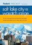 Fodor's Pocket Salt Lake City and the Wasatch Range, 1st Edition: The All-in-One Guide to the Best of the City Packed with Places to Eat, Sleep, Shop and Explore (Pocket Guides)