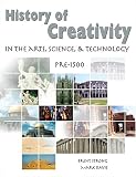 HISTORY OF CREATIVITY IN THE ARTS, SCIENCE AND TECHNOLOGY: PRE-1500