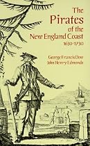 The Pirates of the New England Coast 1630-1730