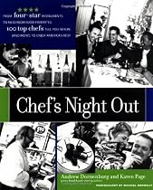 Chef's Night Out: From Four-Star Restaurants to Neighborhood Favorites: 100 Top Chefs Tell You Where (and How!) to Enjoy America's Best