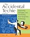 Accidental Techie: Supporting, Managing, and Maximizing Your Nonprofit's Technology