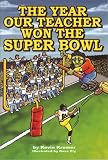 The Year Our Teacher Won The Super Bowl