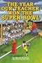 The Year Our Teacher Won The Super Bowl