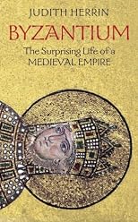 Byzantium: The Surprising Life of a Medieval Empire Fifth Impression Edition by Herrin, Judith published by Princeton University Press