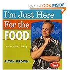 I'm Just Here for the Food: Food + Heat = Cooking by Alton Brown