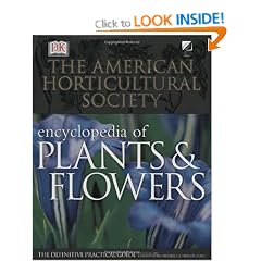 The American Horticultural Society Encyclopedia of Plants and Flowers (American Horticultural Society Practical Guides)
