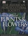 The American Horticultural Society Encyclopedia of Plants and Flowers (American Horticultural Society Practical Guides)