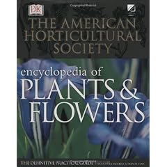 The American Horticultural Society Encyclopedia of Plants and Flowers (American Horticultural Society Practical Guides)