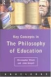 Key Concepts in the Philosophy of Education (Key Concepts)