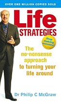 Life Strategies: The No-nonsense Approach to Turning Your Life Around