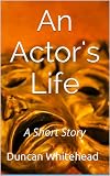 An Actors Life - A Short Story