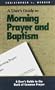 A User's Guide to the Book of Common Prayer: Morning Prayer I and II and Holy Baptism