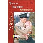His Baby! (Bachelor Battalion) (Desire, 1377) by Maureen Child