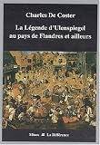 La légende d'Ulenspiegel au pays de Flandres et ailleurs par Charles De Coster La légende d'Ulenspiegel au pays de Flandres et ailleurs par Charles De Coster