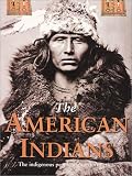 The American Indian: The Indigenous People Of North America