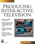 Producing Interactive Television (Charles River Media Internet & Web Design)