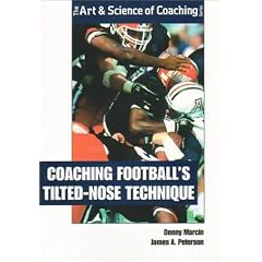 Coaching Football's Titled-Nose Technique (The Art & Scienceof Coaching Series)