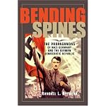 Bending Spines: The Propagandas of Nazi Germany and the German Democratic Republic (Rhetoric and Public Affairs Series) book cover