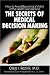 The Secrets of Medical Decision Making: How to Avoid Becoming a Victim of the Health Care Machine