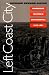 Book Left Coast City: Progressive Politics in San Francisco, 1975-1991