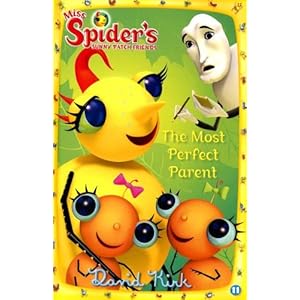 The Most Perfect Parent: Miss Spiders Sunny Patch Friends (Miss Spider's Sunny Patch Friends (Numbered)) David Kirk