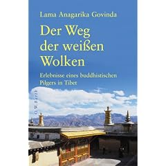 Der Weg der wei�en Wolken: Erlebnisse eines buddhistischen Pilgers in Tibet