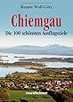 Chiemgau - Die 100 sch&ouml;nsten Ausflugsziele 14,95e