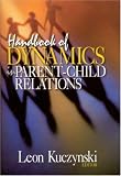 Handbook of Dynamics in Parent-Child Relations