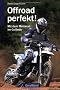Offroad perfekt!: Mit dem Motorrad im Gel�nde