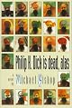 Philip K. Dick is dead, alas