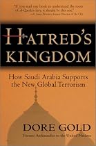 Hatred's Kingdom: How Saudi Arabia Supports the New Global Terrorism