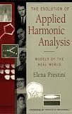 The Evolution of Applied Harmonic Analysis: Models of the Real World