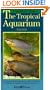 A Fishkeeper's Guide to the Tropical Aquarium