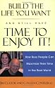 Build the Life You Want and Still Have the Time to Enjoy It! How Busy People Can Maximize Their Time in the Real World