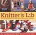Knitter's Lib: Learn to Knit, Crochet and Free Yourself from Pattern Dependency