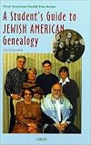 A Student's Guide to Jewish American Genealogy (Oryx American Family Tree Series)