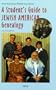 A Student's Guide to Jewish American Genealogy (Oryx American Family Tree Series)