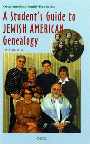 A Student s Guide to Jewish American Genealogy (Oryx American Family Tree Series)