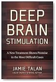 Deep Brain Stimulation: A New Treatment Shows Promise in the Most Difficult Cases