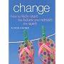 Change: How to Kick-start the Future and Refresh the Spirit
