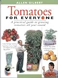 Used : Tomatoes for Everyone: A Practical Guide to Growing Tomatoes All Year Round