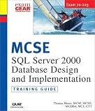 McSe: SQL Server 2000 Database Design and Implementation : Exam 70-229 : Training Guide